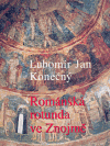 Románská rotunda ve Znojmě - Lubomír Jan Konečný