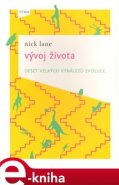 Vývoj života – deset velkých vynálezů evoluce - Nick Lane