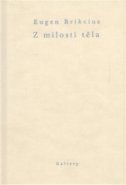 Z milosti těla - Eugen Brikcius