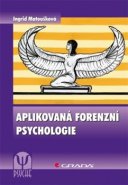 Aplikovaná forenzní psychologie - Ingrid Matoušková
