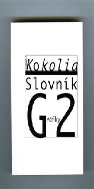 Vladimír Kokolia: Slovník Grafiky 2. Kateřina Šedá: Vladimír Kokolia Slovník Kateřiny Š.