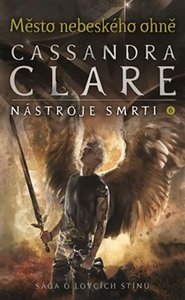 Nástroje smrti 6: Město nebeského ohně - Cassandra Clareová