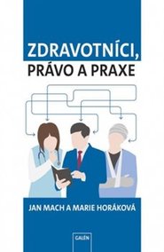 Zdravotníci, právo a praxe - Marie Horáková, Jan Mach