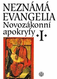 Neznámá evangelia. Novozákonní apokryfy I.