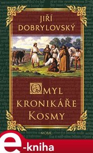 Omyl kronikáře Kosmy - Jiří Dobrylovský