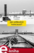 Jak odškodnit holocaust? - kol., Jan Kuklík