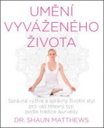 Umění vyváženého života – Správná strava a životní styl pro váš tělesný typ
