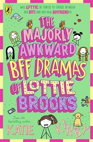 Majorly Awkward BFF Dramas of Lottie Brooks , Katie Kirby