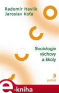 Sociologie výchovy a školy - Radomír Havlík, Jaroslav Koťa