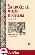 Staročeské umění kuchařské - Čeněk Zíbrt