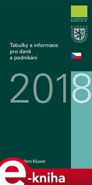 Tabulky a informace pro daně a podnikání 2018 - Vít Lederer, Petr Kameník, Ivan Brychta, Marie Hajšmanová