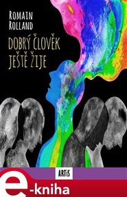 Dobrý člověk ještě žije - Romain Rolland