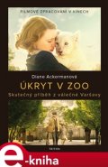 Úkryt v ZOO - Diane Ackerman