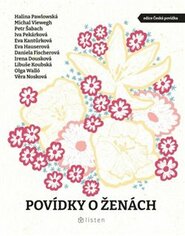 Povídky o ženách - Daniela Fischerová, Halina Pawlowská, Petr Šabach, Michal Viewegh, Irena Dousková, Libuše Koubská, Věra Nosková, Eva Kantůrková, Iva Pekárková, Olga Walló, Eva Hauserová
