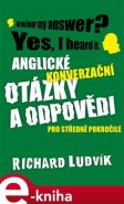 Anglické konverzační otázky a odpovědi pro středně pokročilé - Richard Ludvik