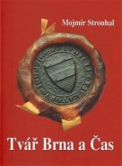Tvář Brna a Čas - Mojmír Strouhal