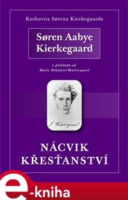 Nácvik křesťanství - Soren Kierkegaard