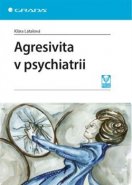 Agresivita v psychiatrii - Klára Látalová