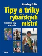 Tipy a triky rybářských mistrů - Henning Stilke