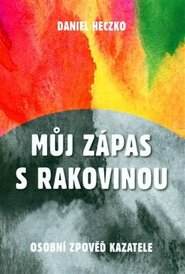 Můj zápas s rakovinou - Daniel Heczko