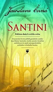 Santini - Peklem duše k světlu světa - Jaroslava Černá