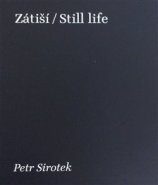 Zátiší / Still Life - Petr Sirotek