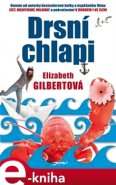 Drsní chlapi - Elizabeth Gilbertová