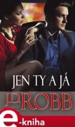 Jen ty a já - J. D. Robb