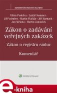 Zákon o zadávání veřejných zakázek. Zákon o registru smluv - komentář - Vilém Podešva, Lukáš Sommer, Jiří Votrubec, Martin Flaškár, Jiří Harnach, Jan Měkota, Martin Janoušek
