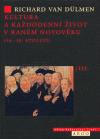 Kultura a každodenní život v raném novověku, díl 3. - Richard van Dülmen