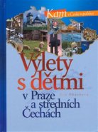 Výlety s dětmi v Praze a středních Čechách - Eva Obůrková