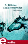 O Bětušce a zakletém princi - Eva Suchánková