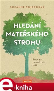 Hledání mateřského stromu - Suzanne Simardová