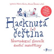 Hacknutá čeština - Neortodoxní slovník dnešní mateřštiny