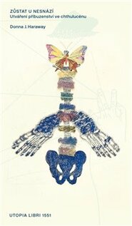 Zůstat u nesnází - Donna J. Haraway