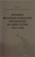 Vzpomínky na Fjodora Michajloviče Dostojevského na Sibiři v letech 1854 - 1856 - Alexandr Wranger