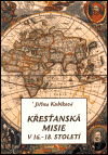Křesťanská misie v 16.-18. století - Jiřina Kubíková