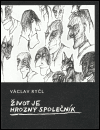Život je hrozný společník - Václav Ryčl