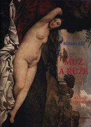 Muž a růže - Roman Ráž