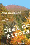 Útěk do života - Jitka Henryková