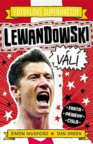 Lewandowski. Fotbalové superhvězdy - Simon Mugford, Dan Green