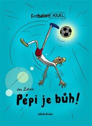 Fotbalový král: Pépi je bůh! - Jan Žáček