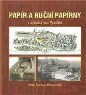 Papír a ruční papírny - Václav Šplíchal, Miloslav Vítek