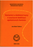 Variantní a dubletní tvary v současné deklinaci apelativních feminin