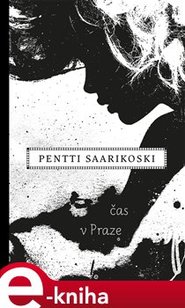 Čas v Praze - Pentti Saarikoski
