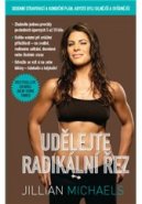 Udělejte radikální řez – 30denní dietní a fitness plán pro vaše silnější a sexy já