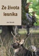 Ze života lesníka - Jan Novák