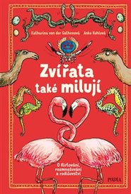 Zvířata také milují - O flirtování, rozmnožování a rodičovství