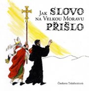 Jak Slovo na Velkou Moravu přišlo - Česlava Talafantová