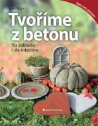 Tvoříme z betonu - na zahradu i do interiéru - Sofie Meys, Lenka Kubešová